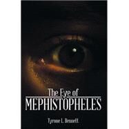 The Eye of Mephistopheles by Bennett, Tyrone L., 9781493185030