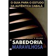 Sabedoria Maravilhosa by Kellogg, Michael, 9781508715030