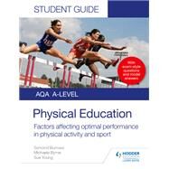 AQA A Level Physical Education Student Guide 2: Factors affecting optimal performance in physical activity and sport by Symond Burrows; Michaela Byrne; Sue Young, 9781510455030