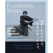 Flashing Steel, 25th Anniversary Edition Mastering Eishin-Ryu Swordsmanship by Shimabukuro, Masayuki; Pellman, Leonard, 9781623175030