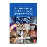 Troubleshooting Centrifugal Pumps and Their Systems by Palgrave, Ron, 9780081025031