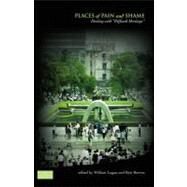 Places of Pain and Shame : Dealing with 'Difficult Heritage' by Logan, William; Reeves, Keir, 9780203885031