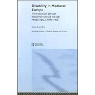 Disability in Medieval Europe: Thinking about Physical Impairment in the High Middle Ages, c.1100c.1400 by Metzler; Irina, 9780415365031