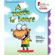 A Tooth Is Loose (Rookie Ready to Learn: First Science: Me and My World) (Library Edition) by Trumbauer, Lisa; Gray, Steve, 9780531265031