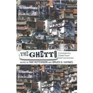 The Ghetto: Contemporary Global Issues and Controversies by Hutchison,Ray, 9780813345031