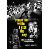 'Scuse Me While I Kiss the Sky by Paolo Hewitt, 9780857385031