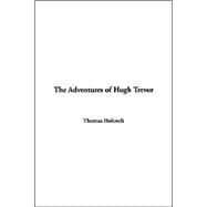 The Adventures Of Hugh Trevor by Holcroft, Thomas, 9781414275031