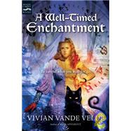 A Well-timed Enchantment by Vande Velde, Vivian, 9781439575031