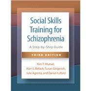 Social Skills Training for Schizophrenia A Step-by-Step Guide by Mueser, Kim T.; Bellack, Alan S.; Gingerich, Susan; Agresta, Julie; Fulford, Daniel; McGorry, Patrick D., 9781462555031