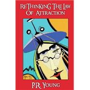 Rethinking the Law of Attraction by Young, P. R.; Simon, John; Pennington, Grady H., 9781505665031