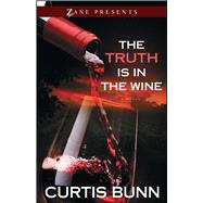 The Truth is in the Wine A Novel by Bunn, Curtis, 9781593095031