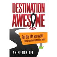 Destination Awesome by Mueller, Amiee, 9781630475031