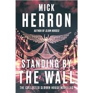 Standing by the Wall: The Collected Slough House Novellas by Herron, Mick, 9781641295031
