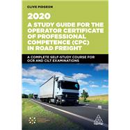 A Study Guide for the Operator Certificate of Professional Competence in Road Freight 2020 by Pidgeon, Clive, 9781789665031