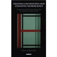 Freudian Unconscious and Cognitive Neuroscience by Talvitie, Vesa, 9781855755031