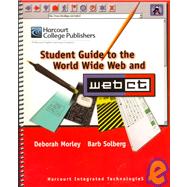 Student's Guide to the World Wide Web and Webct by Morley, Deborah; Solberg, Barb, 9780030455032