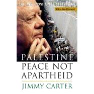 Palestine Peace Not Apartheid by Carter, Jimmy, 9780743285032