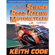 Soft Science of Road Racing Motorcycles by Code, Keith, 9780965045032