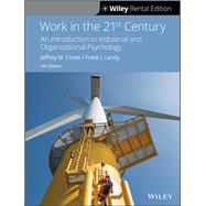 Work in the 21st Century: An Introduction to Industrial and Organizational Psychology, 6th Edition [Rental Edition] by Conte, Jeffrey M.; Landy, Frank J., 9781119625032