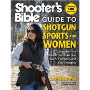 Shooter's Bible Guide to Shotgun Sports for Women by Morrow, Laurie Bogart; Wiles, John, 9781510745032