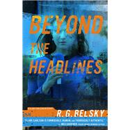 Beyond the Headlines by Belsky, R. G., 9781608095032