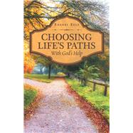 Choosing Life’s Paths by Self, Sherri, 9781973625032