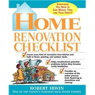 Home Renovation Checklist : Everything You Need to Know to Save Money, Time, and Your Sanity by Irwin, Robert, 9780071415033