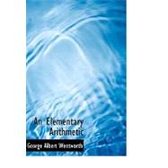 An Elementary Arithmetic by Wentworth, George Albert, 9780554565033