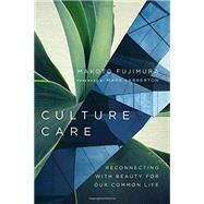 Culture Care by Fujimura, Makoto; Labberton, Mark, 9780830845033