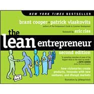 The Lean Entrepreneur How Visionaries Create Products, Innovate with New Ventures, and Disrupt Markets by Cooper, Brant; Vlaskovits, Patrick; Ries, Eric, 9781119095033