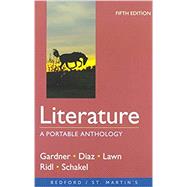 Literature: A Portable Anthology by Gardner, Janet E.; Diaz, Joanne; Lawn, Beverly; Ridl, Jack; Schakel, Peter, 9781319215033