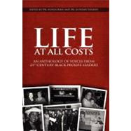 Life at All Costs : An Anthology of Voices from 21st Century Black Prolife Leaders by King, Alveda, 9781469185033