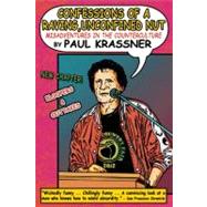 Confessions of a Raving, Unconfined Nut Misadventures in the Counterculture by Krassner, Paul, 9781593765033