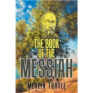 The Book of the Messiah by Turtle, Merlin, 9781984505033