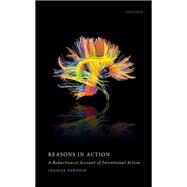 Reasons in Action A Reductionist Account of Intentional Action by Persson, Ingmar, 9780198845034