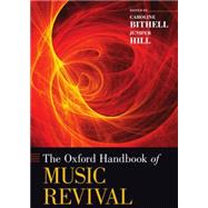The Oxford Handbook of Music Revival by Bithell, Caroline; Hill, Juniper, 9780199765034