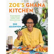 Zoe's Ghana Kitchen An Introduction to New African Cuisine – From Ghana With Love by Adjonyoh, Zoe, 9780316335034