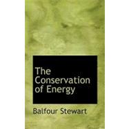 The Conservation of Energy by Stewart, Balfour, 9780554485034