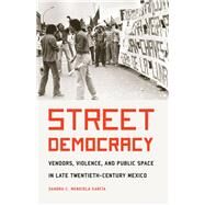 Street Democracy by Garcia, Sandra C. Mendiola, 9780803275034