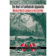 The Heart of Confederate Appalachia by Inscoe, John C., 9780807855034