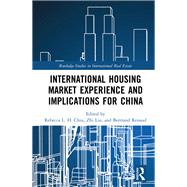 International Housing Market Experience and Implications for China by Chiu; Rebecca L. H., 9781138345034