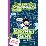 Charlie Joe Jackson's Guide to Planet Girl by Greenwald, Tommy; Coovert, J.  P., 9781250115034