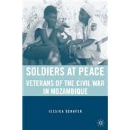 Soldiers at Peace Veterans of the Civil War in Mozambique by Schafer, Jessica, 9781403975034