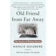 Old Friend from Far Away The Practice of Writing Memoir by Goldberg, Natalie, 9781416535034