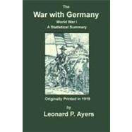 The War With Germany by Ayres, Leonard P.; Badgley, C. Stephen, 9781449995034
