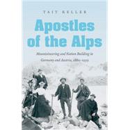 Apostles of the Alps by Keller, Tait, 9781469625034