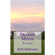 Prairie Moon by Robinson, Beth, 9781502595034