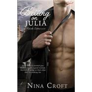 Betting on Julia by Croft, Nina, 9781502805034