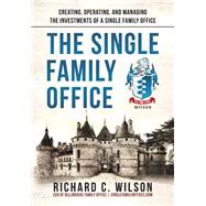 The Single Family Office by Wilson, Richard C., 9781503345034