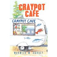 Craypot Cafe by Harvey, Warwick M., 9781543495034